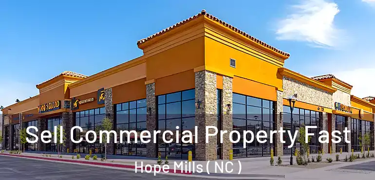  Sell Commercial Property Fast Hope Mills ( NC )