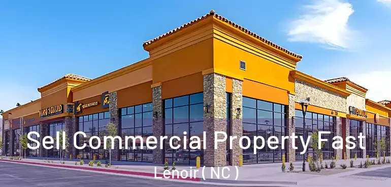  Sell Commercial Property Fast Lenoir ( NC )