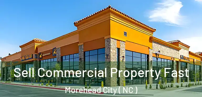  Sell Commercial Property Fast Morehead City ( NC )