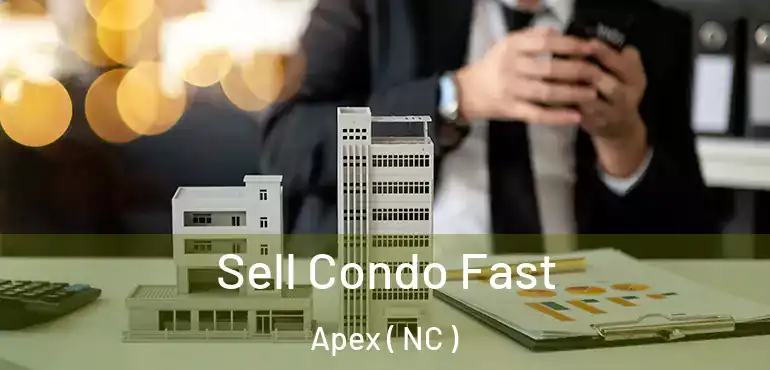  Sell Condo Fast Apex ( NC )