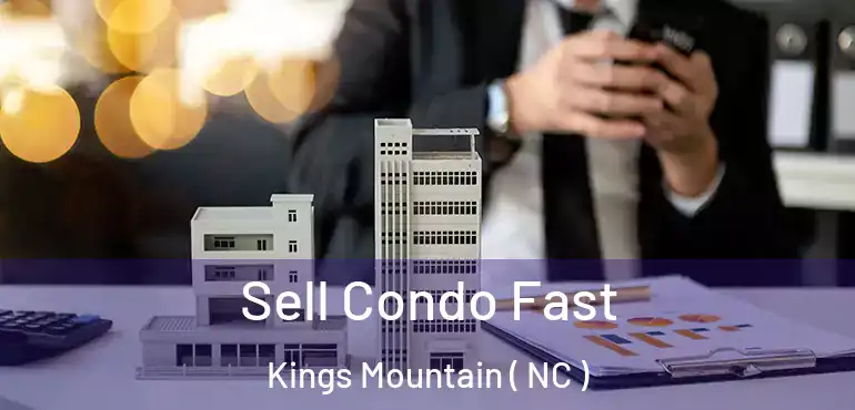  Sell Condo Fast Kings Mountain ( NC )