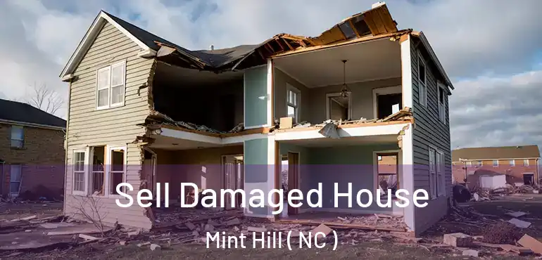  Sell Damaged House Mint Hill ( NC )