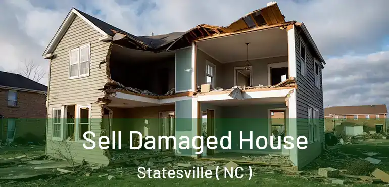  Sell Damaged House Statesville ( NC )