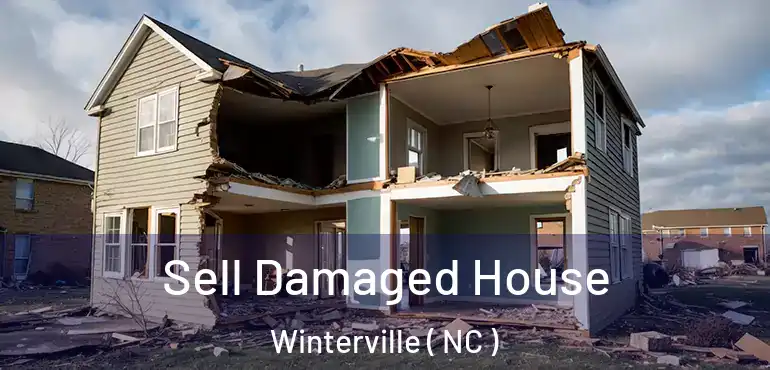  Sell Damaged House Winterville ( NC )