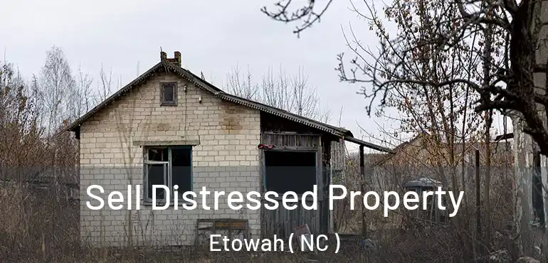  Sell Distressed Property Etowah ( NC )