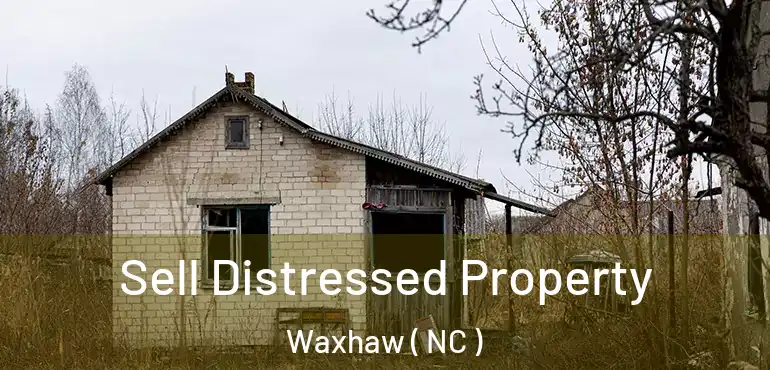  Sell Distressed Property Waxhaw ( NC )