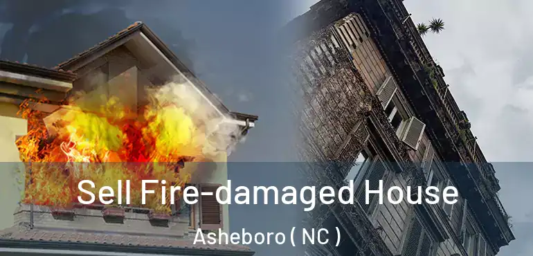  Sell Fire-damaged House Asheboro ( NC )