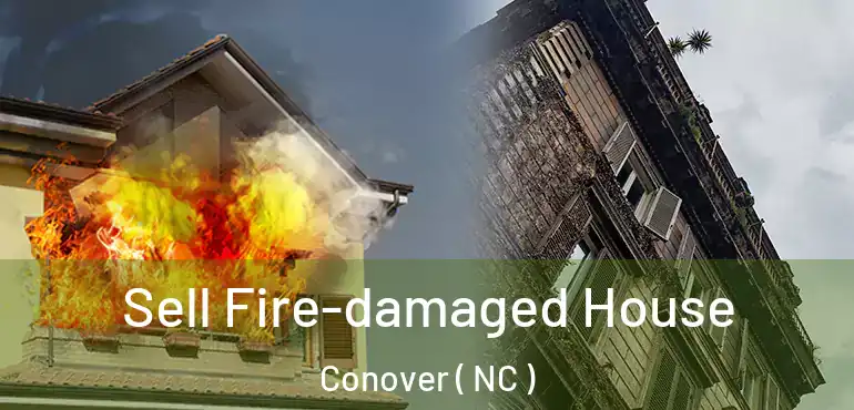 Sell Fire-damaged House Conover ( NC )