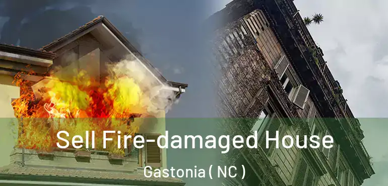  Sell Fire-damaged House Gastonia ( NC )