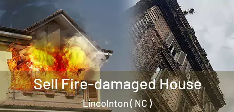  Sell Fire-damaged House Lincolnton ( NC )