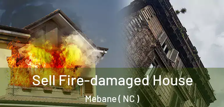  Sell Fire-damaged House Mebane ( NC )