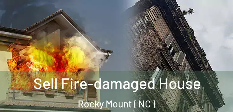  Sell Fire-damaged House Rocky Mount ( NC )
