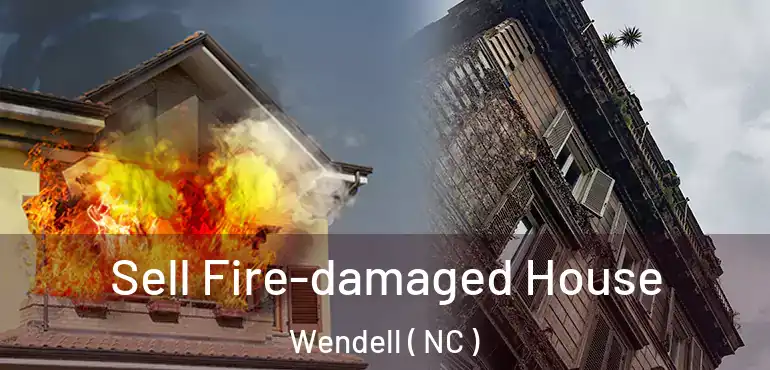  Sell Fire-damaged House Wendell ( NC )