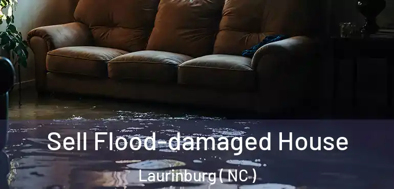  Sell Flood-damaged House Laurinburg ( NC )