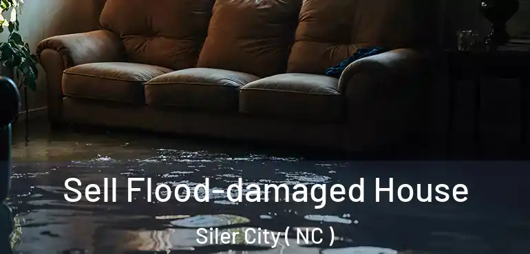  Sell Flood-damaged House Siler City ( NC )