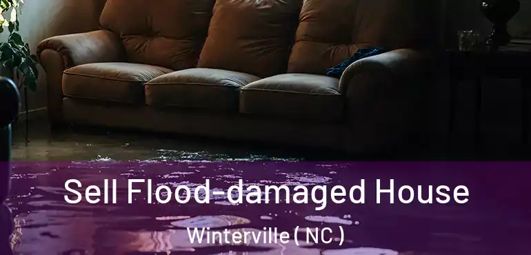  Sell Flood-damaged House Winterville ( NC )