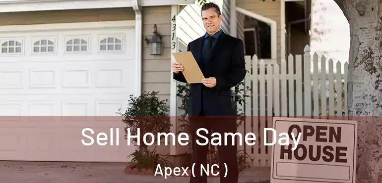  Sell Home Same Day Apex ( NC )