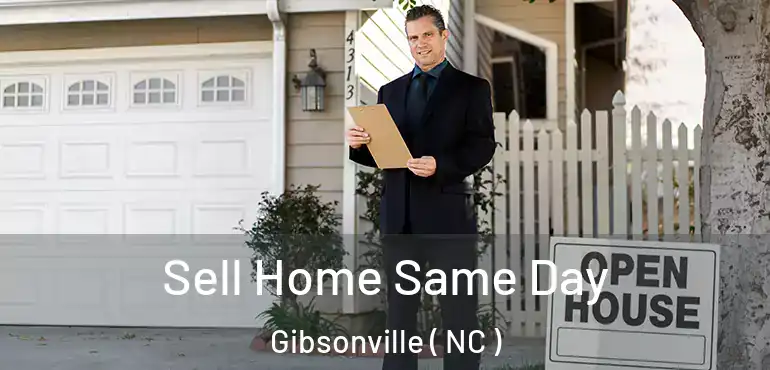  Sell Home Same Day Gibsonville ( NC )