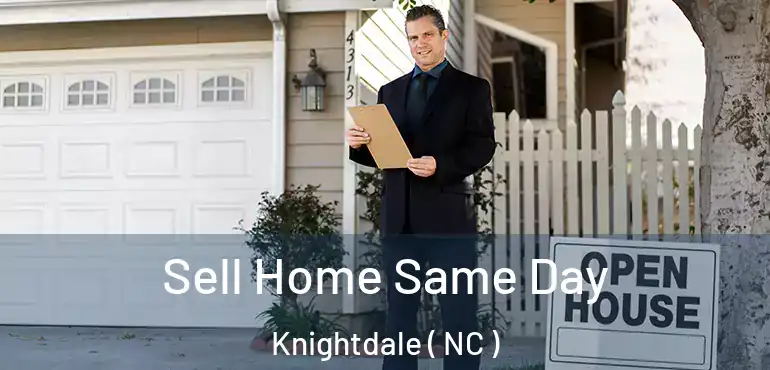  Sell Home Same Day Knightdale ( NC )