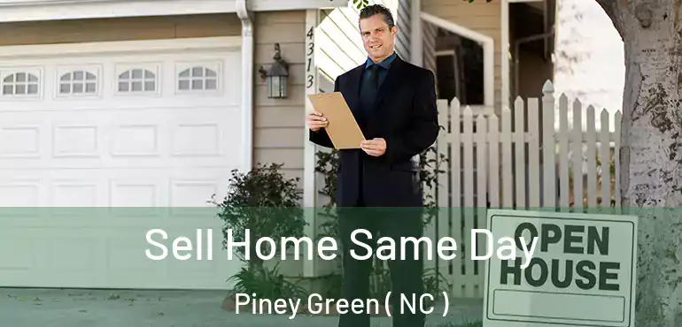  Sell Home Same Day Piney Green ( NC )