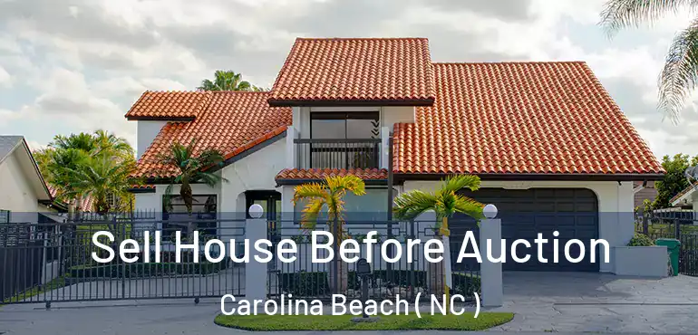  Sell House Before Auction Carolina Beach ( NC )