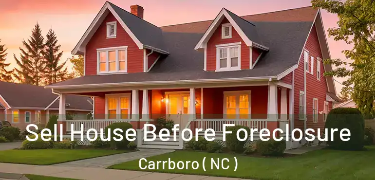  Sell House Before Foreclosure Carrboro ( NC )