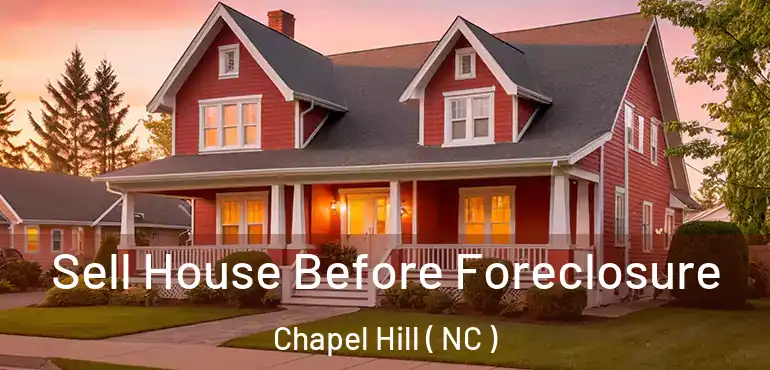  Sell House Before Foreclosure Chapel Hill ( NC )