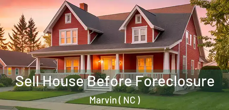  Sell House Before Foreclosure Marvin ( NC )