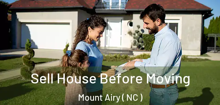  Sell House Before Moving Mount Airy ( NC )