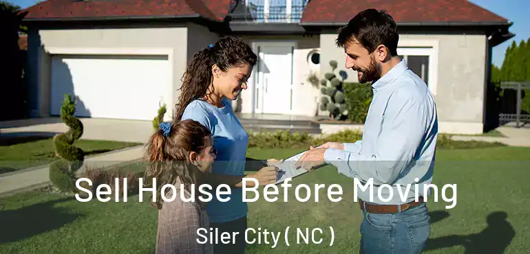  Sell House Before Moving Siler City ( NC )