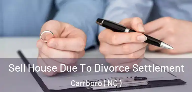  Sell House Due To Divorce Settlement Carrboro ( NC )