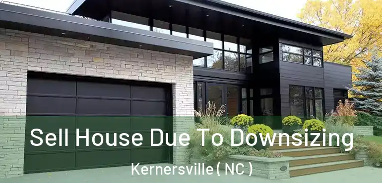 Sell House Due To Downsizing Kernersville ( NC )