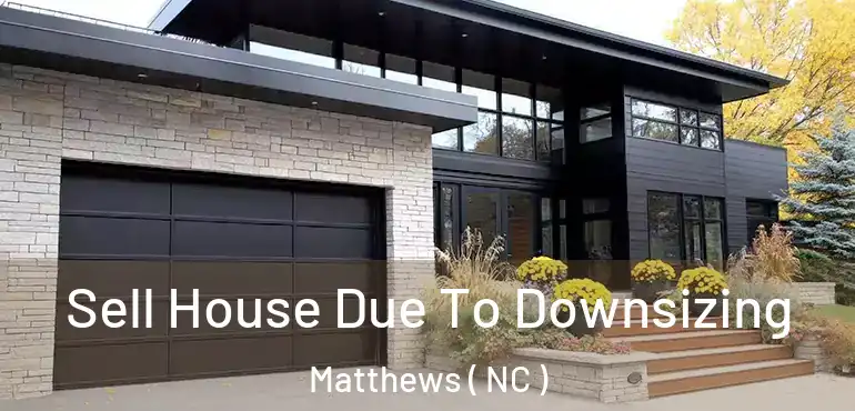  Sell House Due To Downsizing Matthews ( NC )