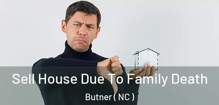 Sell House Due To Family Death Butner ( NC )