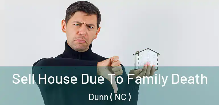  Sell House Due To Family Death Dunn ( NC )