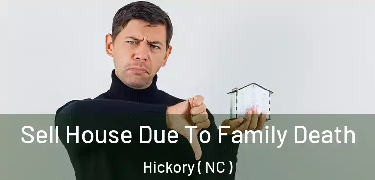  Sell House Due To Family Death Hickory ( NC )