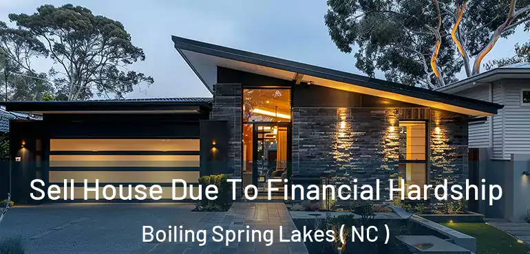  Sell House Due To Financial Hardship Boiling Spring Lakes ( NC )