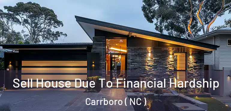  Sell House Due To Financial Hardship Carrboro ( NC )