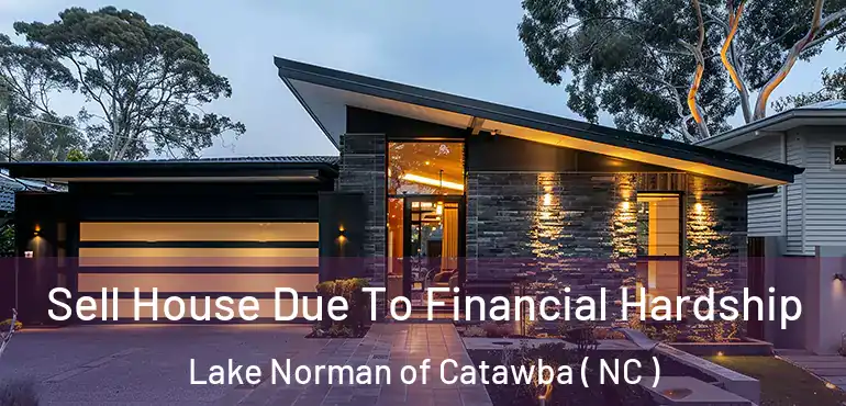  Sell House Due To Financial Hardship Lake Norman of Catawba ( NC )