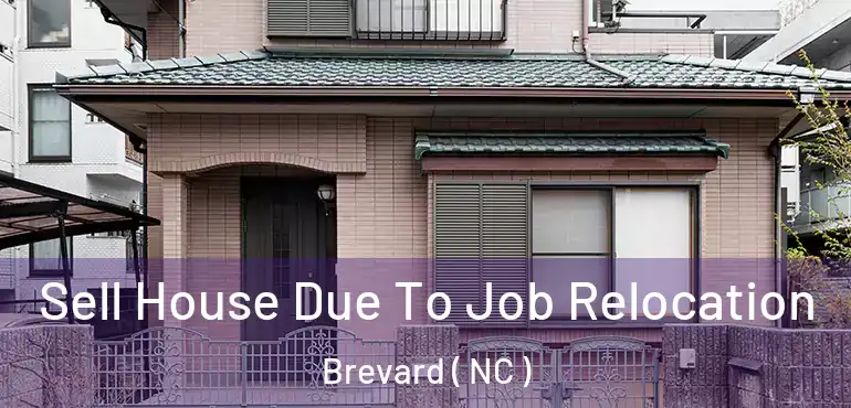 Sell House Due To Job Relocation Brevard ( NC )