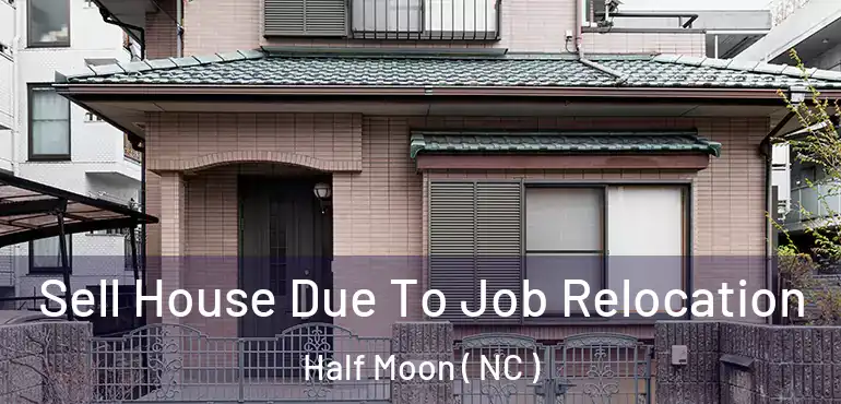  Sell House Due To Job Relocation Half Moon ( NC )