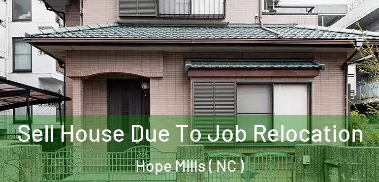  Sell House Due To Job Relocation Hope Mills ( NC )