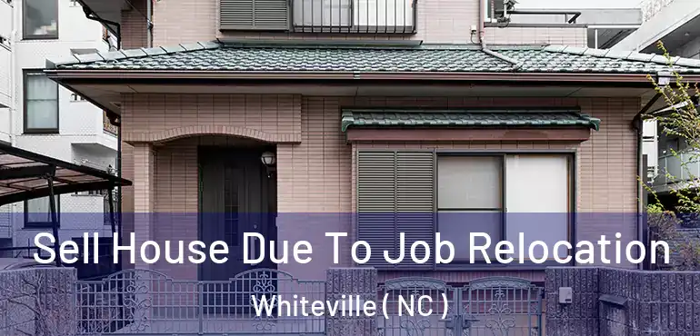  Sell House Due To Job Relocation Whiteville ( NC )