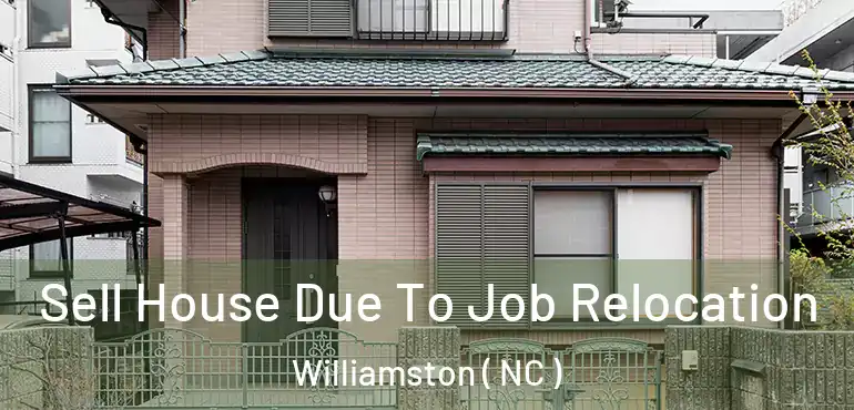  Sell House Due To Job Relocation Williamston ( NC )