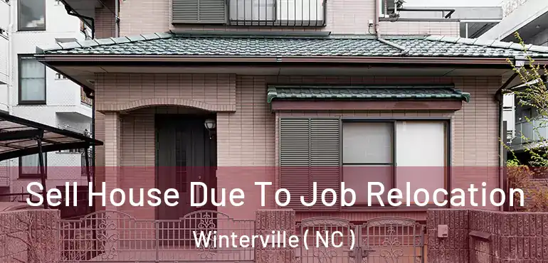  Sell House Due To Job Relocation Winterville ( NC )