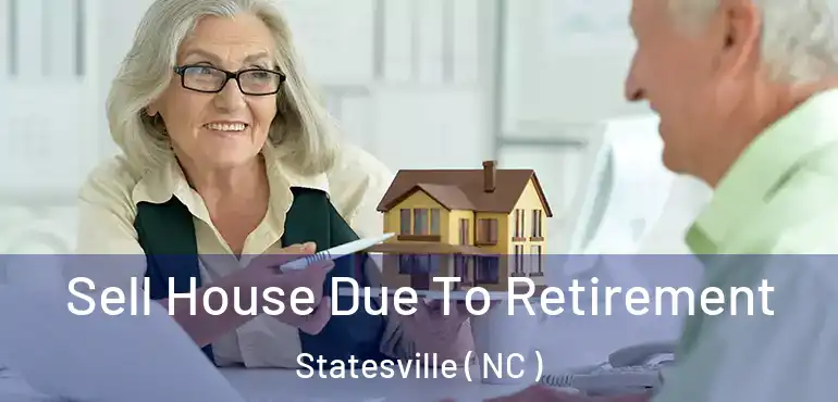  Sell House Due To Retirement Statesville ( NC )