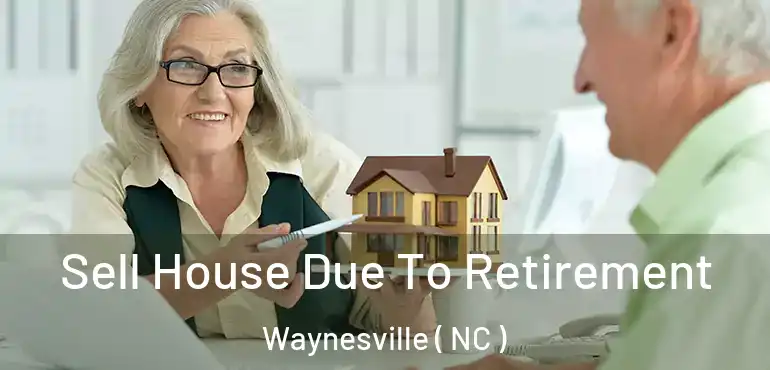  Sell House Due To Retirement Waynesville ( NC )