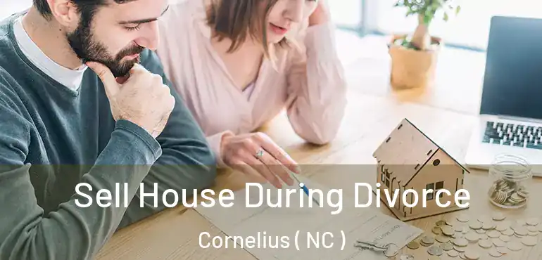  Sell House During Divorce Cornelius ( NC )