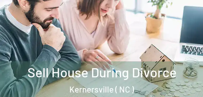  Sell House During Divorce Kernersville ( NC )