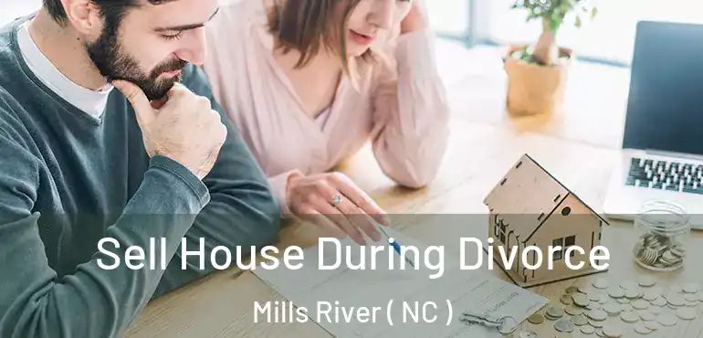  Sell House During Divorce Mills River ( NC )